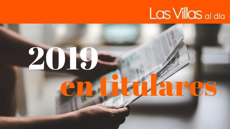 Quince titulares que resumen el 2019 en Las Villas