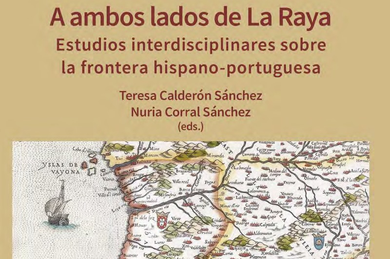 ‘A Ambos lados de La Raya’, estudios interdisciplinares sobre la frontera hispano-portuguesa