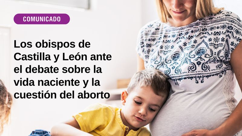 El aborto no es un derecho, afirman los obispos de Castilla y León
