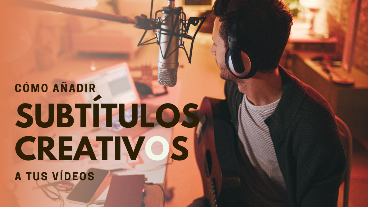 Guía Rápida para añadir subtítulos a tus vídeos