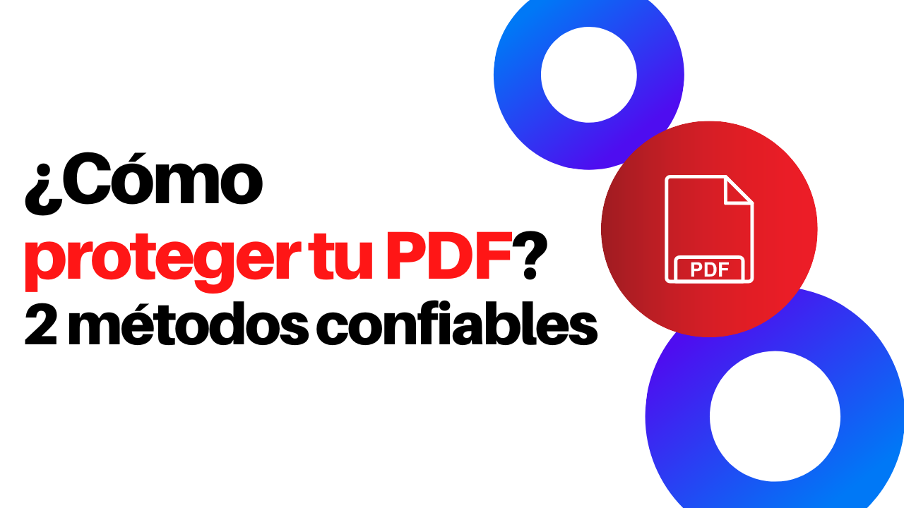 ¿Cómo proteger un PDF? 2 métodos confiables