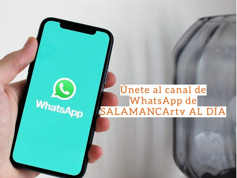 SALAMANCArtv AL DÍA tiene canal de WhatsApp: síguenos para enterarte de todo lo que ocurre en Salamanca 