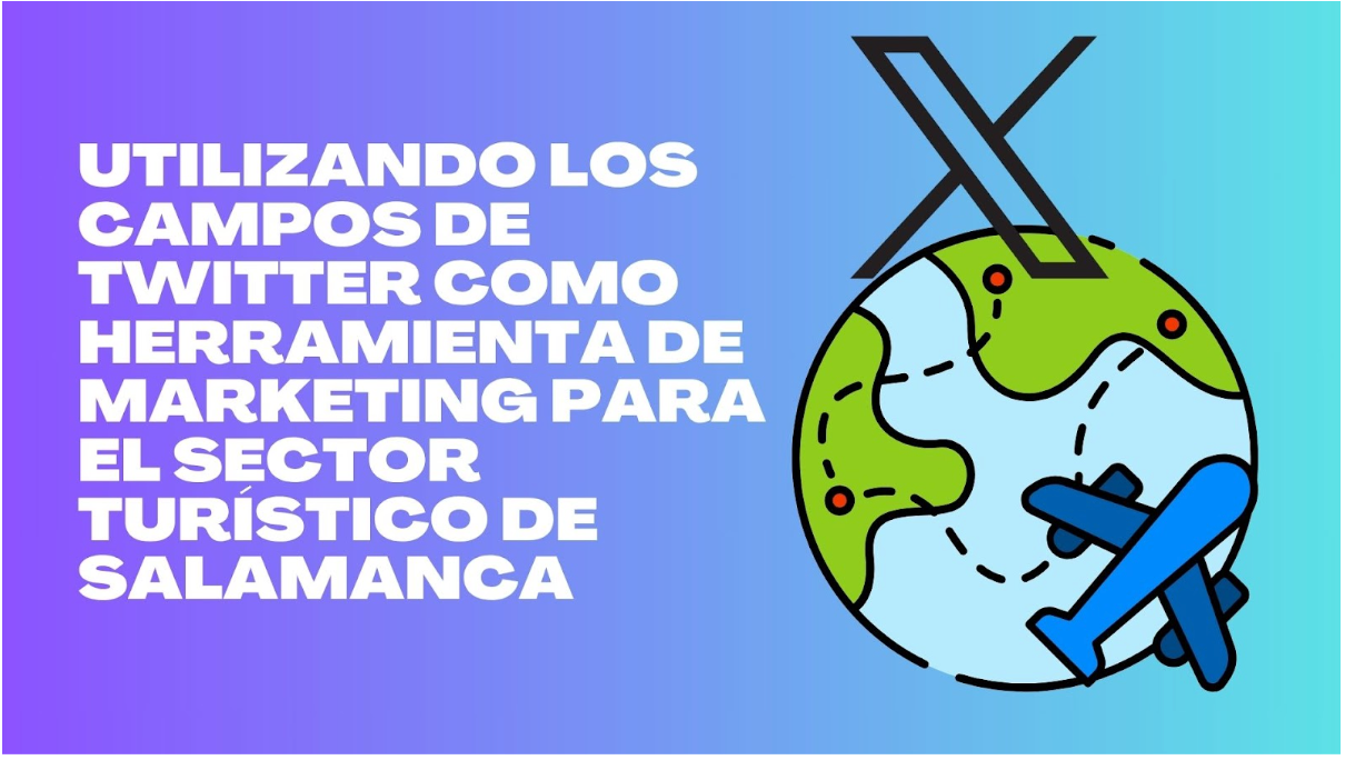 Utilizando los campos de Twitter como herramienta de marketing para el sector turístico de Salamanca
