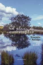 El placer de contemplar, un poemario de Joaquín Araújo sobre el alma de la naturaleza