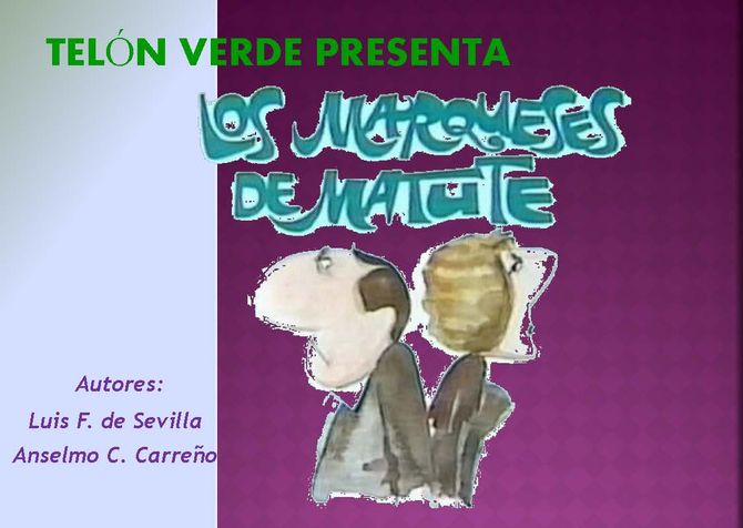 El grupo Telón Verde pone en escena la obra ‘Los marqueses de Matute’  